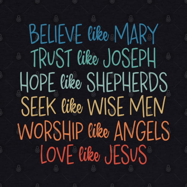 Gratitude Believe Like Mary Trust Like Joseph Hope Like Shepherds by cranko